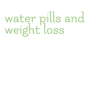 water pills and weight loss