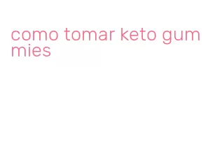 como tomar keto gummies