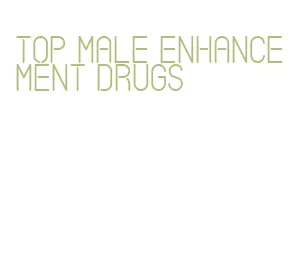 top male enhancement drugs
