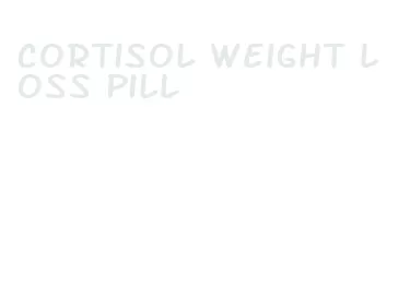 cortisol weight loss pill