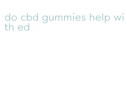 do cbd gummies help with ed