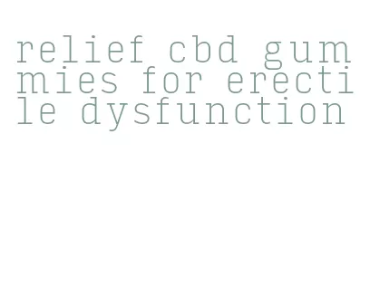 relief cbd gummies for erectile dysfunction