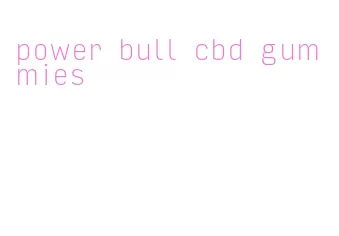 power bull cbd gummies
