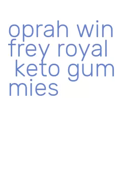 oprah winfrey royal keto gummies
