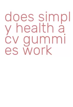 does simply health acv gummies work