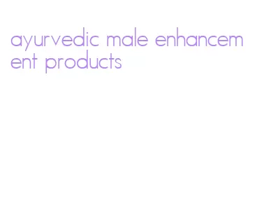 ayurvedic male enhancement products