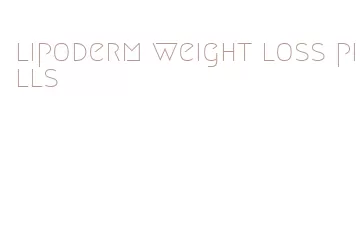 lipoderm weight loss pills