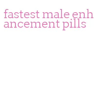 fastest male enhancement pills