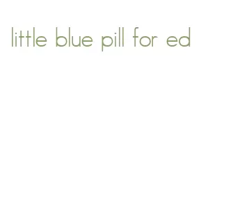 little blue pill for ed