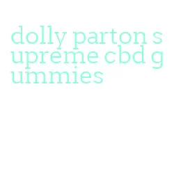 dolly parton supreme cbd gummies