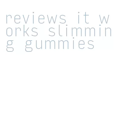 reviews it works slimming gummies