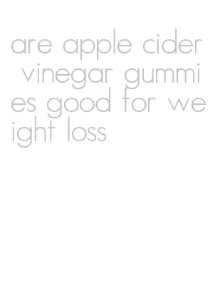 are apple cider vinegar gummies good for weight loss