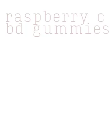 raspberry cbd gummies