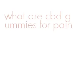 what are cbd gummies for pain