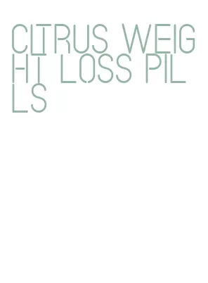 citrus weight loss pills