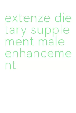 extenze dietary supplement male enhancement