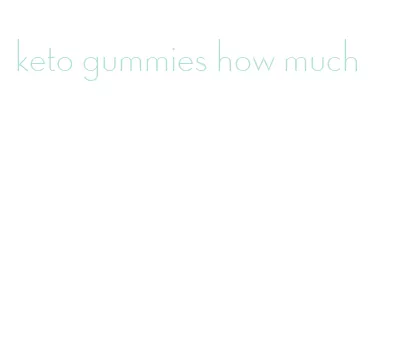 keto gummies how much