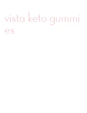 vista keto gummies