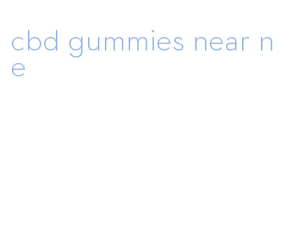 cbd gummies near ne