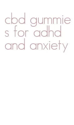 cbd gummies for adhd and anxiety