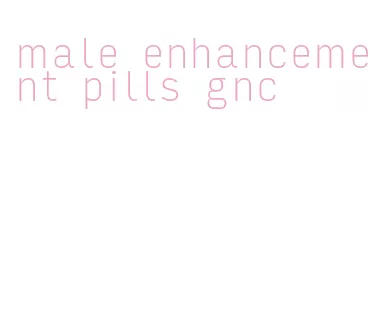 male enhancement pills gnc