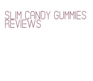 slim candy gummies reviews