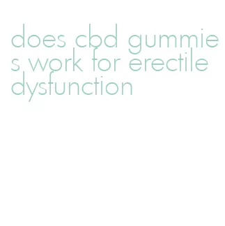 does cbd gummies work for erectile dysfunction