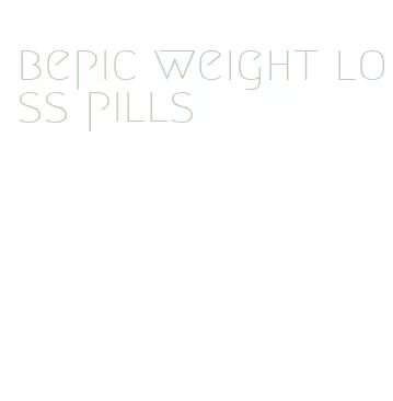 bepic weight loss pills