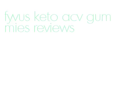 fyvus keto acv gummies reviews