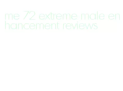 me 72 extreme male enhancement reviews