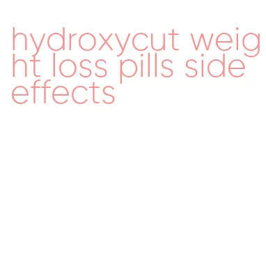 hydroxycut weight loss pills side effects