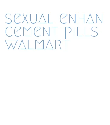 sexual enhancement pills walmart