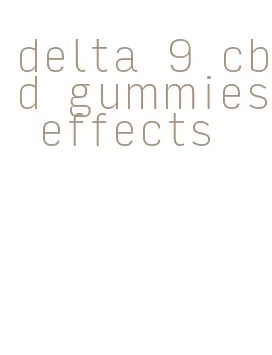delta 9 cbd gummies effects