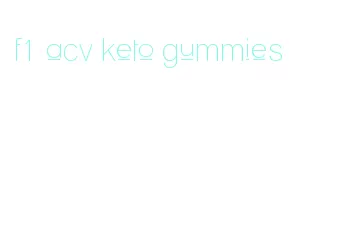 f1 acv keto gummies