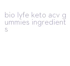 bio lyfe keto acv gummies ingredients