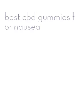 best cbd gummies for nausea