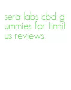 sera labs cbd gummies for tinnitus reviews