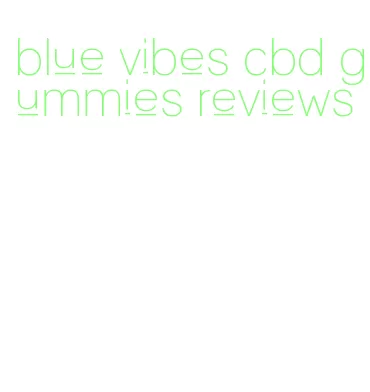 blue vibes cbd gummies reviews