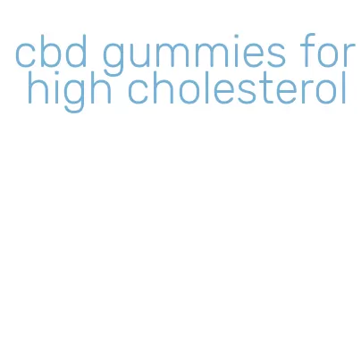 cbd gummies for high cholesterol
