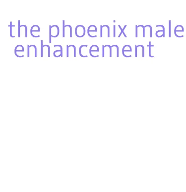 the phoenix male enhancement