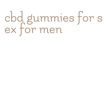cbd gummies for sex for men