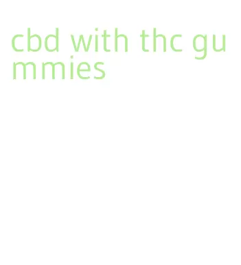 cbd with thc gummies