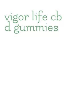 vigor life cbd gummies