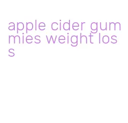 apple cider gummies weight loss