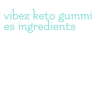 vibez keto gummies ingredients