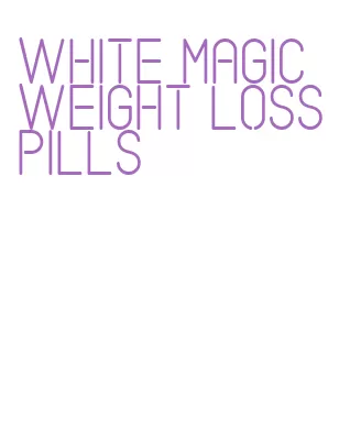white magic weight loss pills