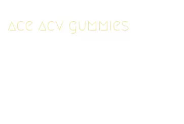 ace acv gummies