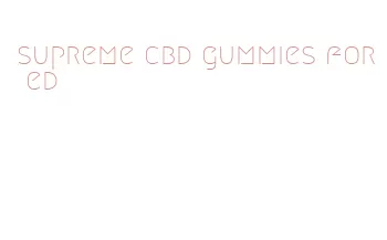 supreme cbd gummies for ed