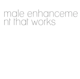 male enhancement that works