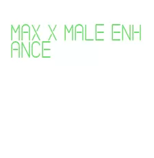 max x male enhance